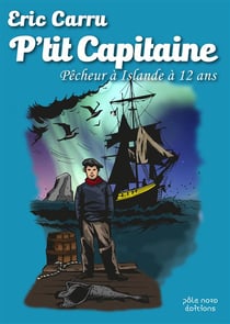 P'tit capitaine - pêcheur à Islande à 12 ans