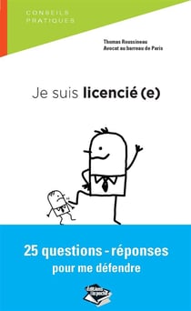 Je suis licencié(e) - 25 questions-réponses pour me défendre