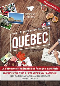 Expat book : je pars vivre au Québec - la destination préférée des français
