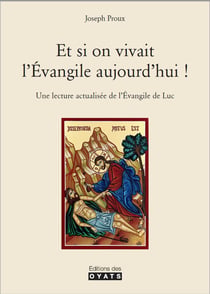 Si on vivait l'Evangile aujourd'hui : commentaire de l'Evangile selon Luc pour en vivre concrètement