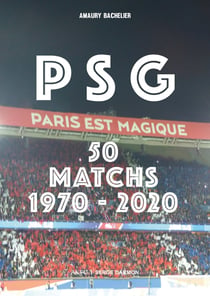 PSG : 50 matchs 1970 - 2020
