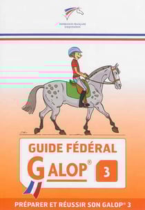 Guide fédéral : galop 3 - préparer et réussir son galop 3