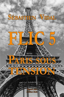 Flic Tome 5 - Paris sous tension