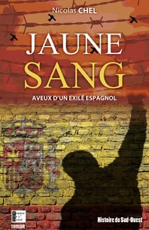 Jaune sang - aveux d'un exilé espagnol