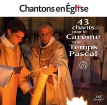 Chantons en église - 43 chants pour le Carême et le temps Pascal