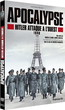 Apocalypse - Hitler attaque à l'ouest - 1940