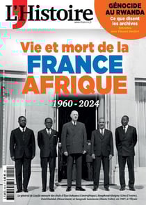 L'histoire n.518 : 1960-2024, vie et mort de la France-Afrique