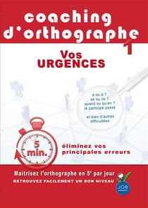 Coaching d'orthographe - Vol. 1 : Vos urgences