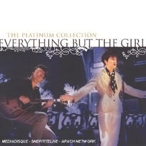 The platinum collection : everything but the girl