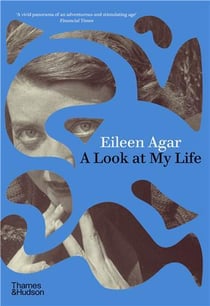 Eileen Agar : A look at my life