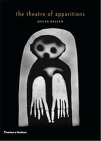 Roger ballen the theatre of apparitions