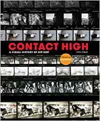 Contact High A Visual History of Hip Hop /anglais