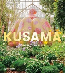 Yayoi Kusama : cosmic nature