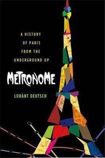 Metronome - a history of paris from the underground up