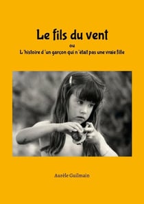 Le fils du vent - ou l'histoire d'un garçon qui n'était pas une vraie fille