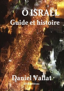 Ô Israël - Guide et histoire