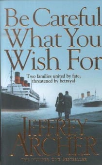 BE CAREFUL WHAT YOU WISH FOR - CLIFTON CHRONICLES: BOOK 4