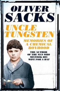 UNCLE TUNGSTEN - MEMORIES OF A CHEMICAL BOYHOOD