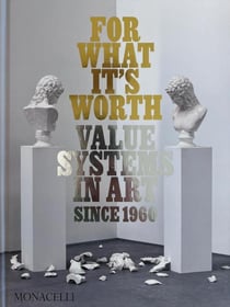 For what it's worth : Value systems in art since 1960