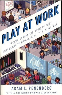PLAY AT WORK - HOW GAMES INSPIRE BREAKTHROUGH THINKING