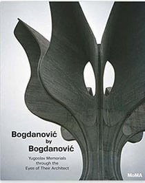 Bogdanovic by bogdanovic: yugoslav memorials through the eyes of their architect