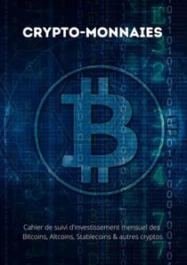 Crypto-monnaies : Cahier de suivi d'investissement mensuel des bitcoins, altcoins, stablecoins & autres cryptos
