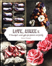 LOVE, AIMEE X - 50 BEAUTIFUL SWEET GIFTS FOR FRIENDS AND FAMILY