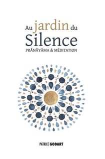 Au jardin du silence : prânâyâma & méditation
