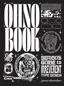 The ohno book a serious guide to irreverent type design /anglais