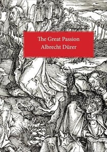 Albrecht Dürer : The Great Passion