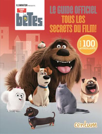 Comme Des Betes : Le Guide Officel - Tous Les Secrets Du Film