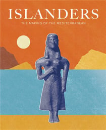 Islanders : the making of the modern mediterranean