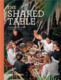 The shared table: vegetarian and vegan feasts to cook for your crowd /anglais