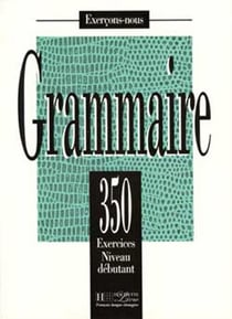 Grammaire - Les 350 Exercices + Livre de l'élève (Débutant) : Les 350 Exercices - Grammaire - Débutant - Livre de l'élève
