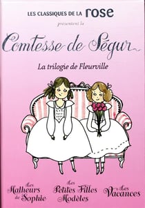 La comtesse de ségur - la trilogie de fleurville : les malheurs de sophie, les petites filles modèles, les vacances