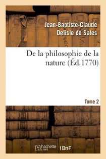 De la philosophie de la nature. Tome 2