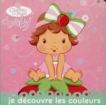 Charlotte aux fraises baby - je découvre les couleurs