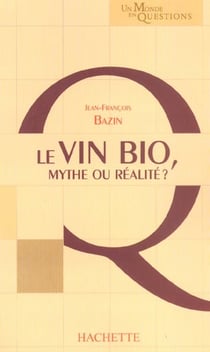 Le vin bio, mythe ou réalité ?