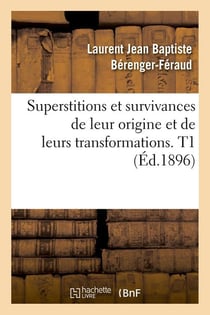 Superstitions et survivances de leur origine et de leurs transformations. t1 (ed.1896)
