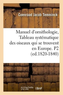Manuel d'ornithologie, tableau systematique des oiseaux qui se trouvent en europe. p2 (ed.1820-1840)