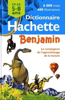 Dictionnaire hachette benjamin - cp/ce - 5/8 ans (édition 2011)