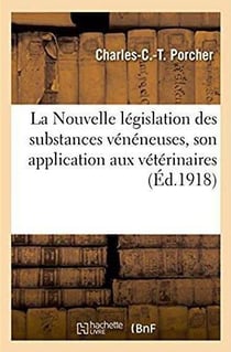 La nouvelle legislation des substances veneneuses, son application aux veterinaires