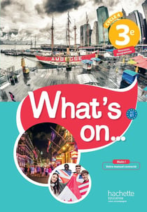 What's on... anglais cycle 4 / 3e - Livre élève - éd. 2017