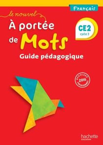 Le nouvel à portée de mots : français - CE2 - guide pédagogique (édition 2017)