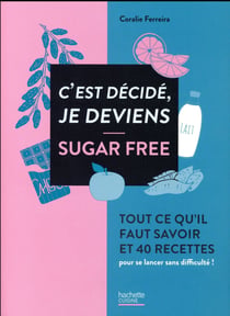 C'est décidé je deviens sugar free