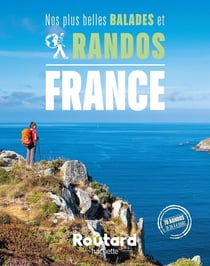 Guide du Routard : nos plus belles balades et randos en France