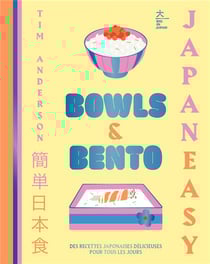 Bowls & bento : des recettes japonaises délicieuses pour tous les jours