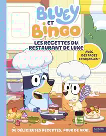Bluey et Bingo : Les recettes du Restaurant de Luxe - De délicieuses recettes, pour de vrai