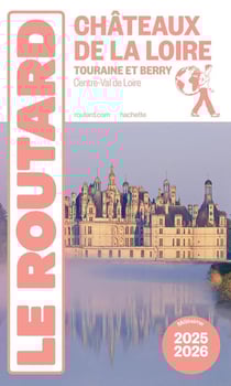 Guide du Routard : Châteaux de la Loire - Touraine et Berry (Centre-Val de Loire) (édition 2025/2026)