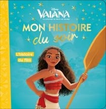 Mon histoire du soir : Vaiana, la légende du bout du monde : l'histoire du film